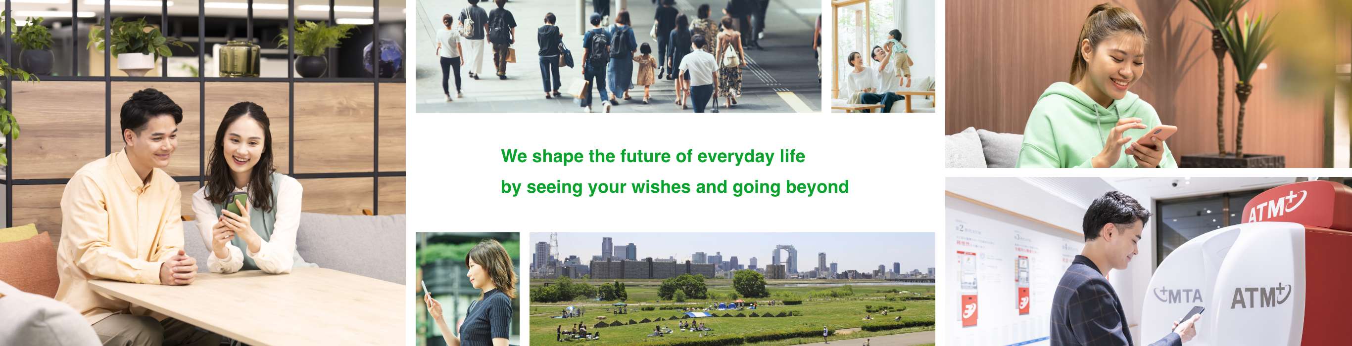 We shape the future of everyday life by seeing your wishes and going beyond